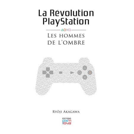 Jeu vidéo - Playstation - La Révolution Playstation - Les hommes de l'ombre