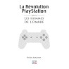 Jeu vidéo - Playstation - La Révolution Playstation - Les hommes de l'ombre